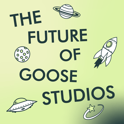 The Future of Goose Studios